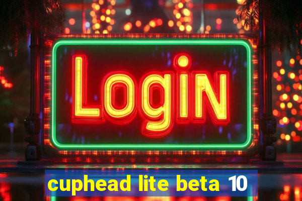 cuphead lite beta 10